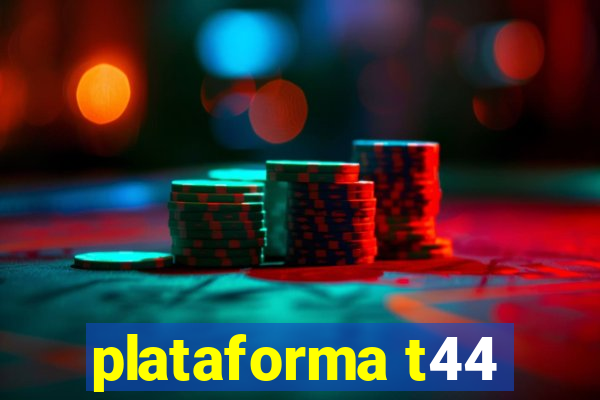 plataforma t44